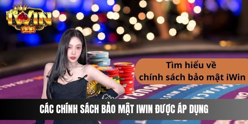 Các  chính sách bảo mật IWIN được áp dụng