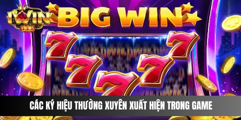 Các ký hiệu thường xuyên xuất hiện trong game 