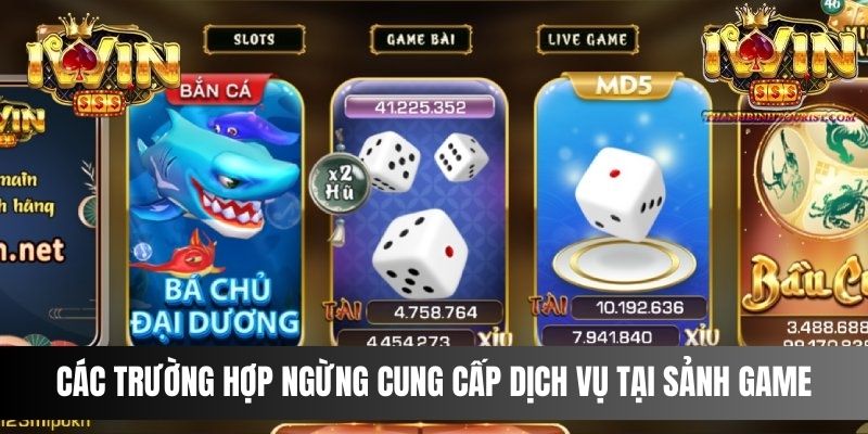 Các trường hợp ngừng cung cấp dịch vụ tại sảnh game