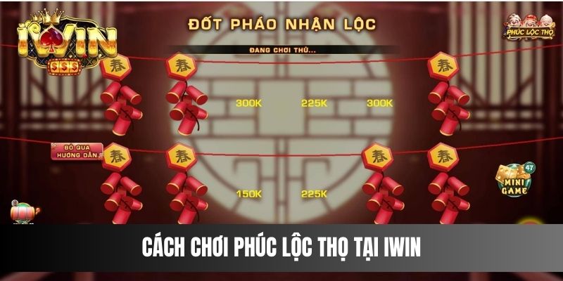 Cách chơi Phúc Lộc Thọ tại IWIN