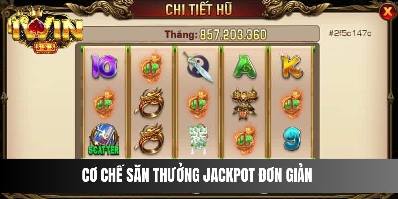 Cơ chế săn thưởng Jackpot đơn giản của nổ hũ Võ Lâm Truyền Kỳ