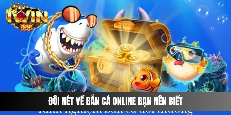 Đôi nét về Bắn Cá online bạn nên biết