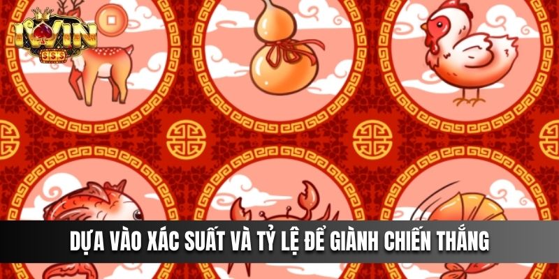 Dựa vào xác suất và tỷ lệ để giành chiến thắng