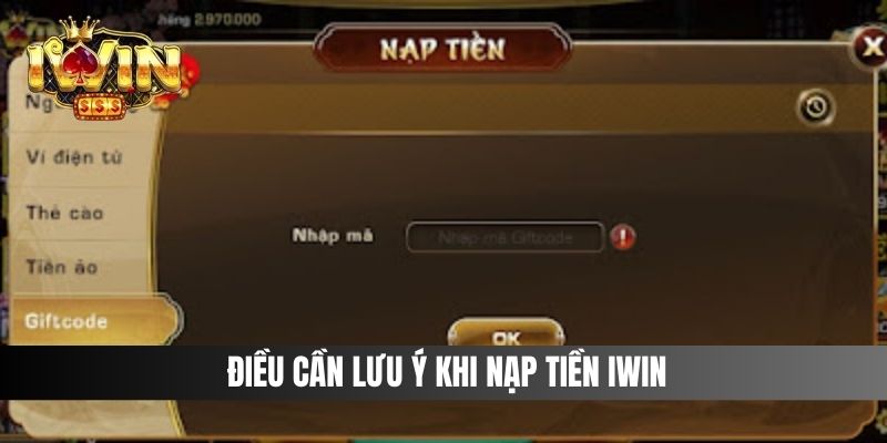 Điều cần lưu ý khi nạp tiền IWIN 