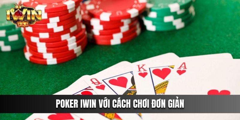 Poker IWIN với cách chơi đơn giản