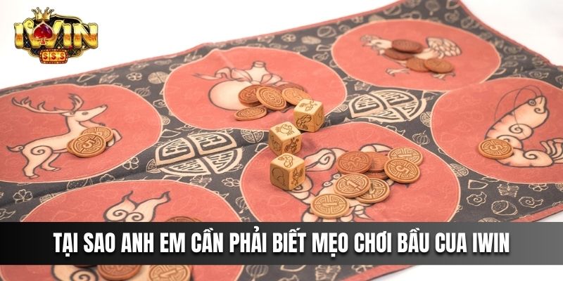 Tại sao anh em cần phải biết mẹo chơi Bầu cua iwin