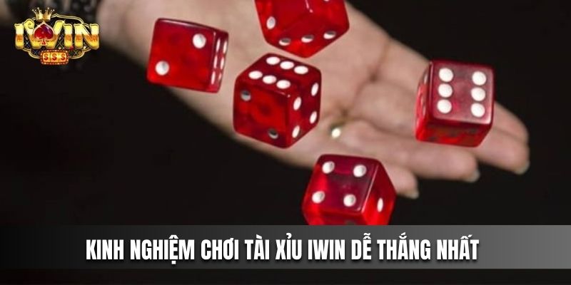 Kinh nghiệm chơi tài xỉu Iwin dễ thắng nhất