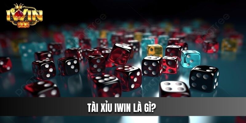 Tài xỉu Iwin là gì?