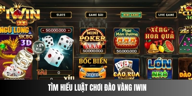 Tìm hiểu luật chơi Đào Vàng IWIN